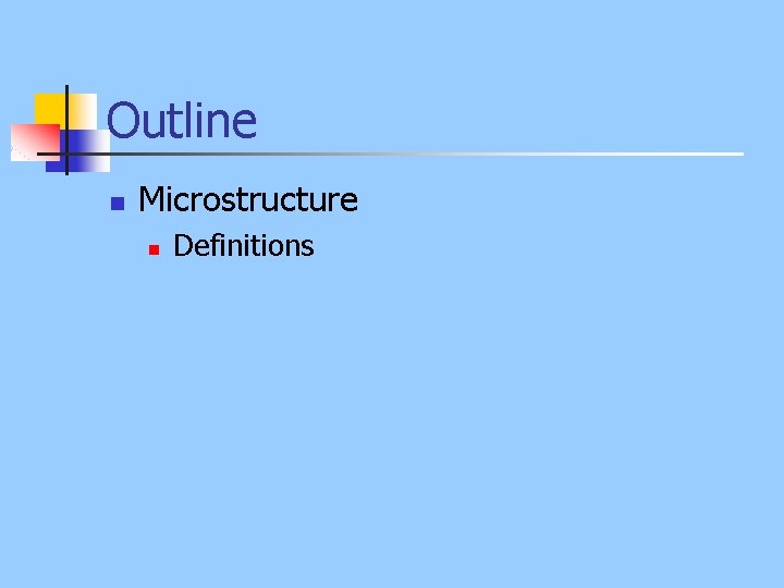 Outline n Microstructure n Definitions 