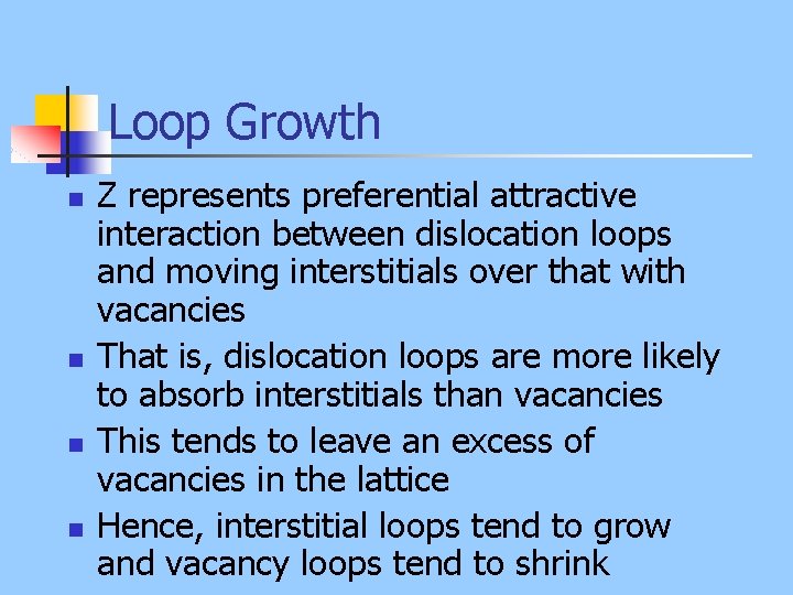 Loop Growth n n Z represents preferential attractive interaction between dislocation loops and moving