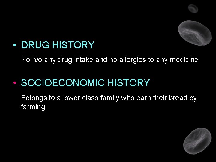 • DRUG HISTORY No h/o any drug intake and no allergies to any