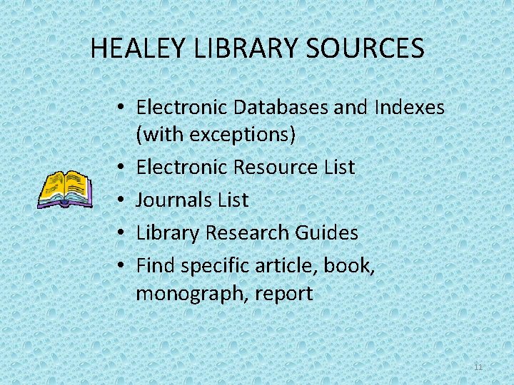 HEALEY LIBRARY SOURCES • Electronic Databases and Indexes (with exceptions) • Electronic Resource List