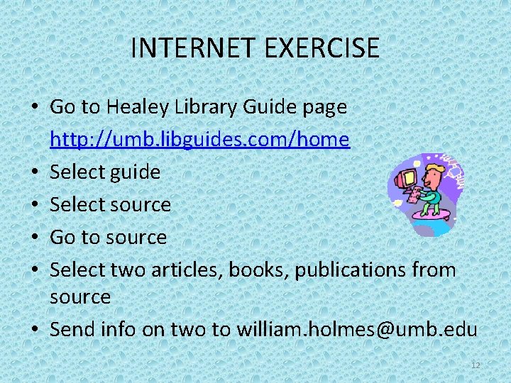INTERNET EXERCISE • Go to Healey Library Guide page http: //umb. libguides. com/home •