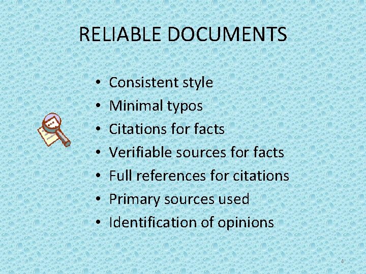 RELIABLE DOCUMENTS • • Consistent style Minimal typos Citations for facts Verifiable sources for