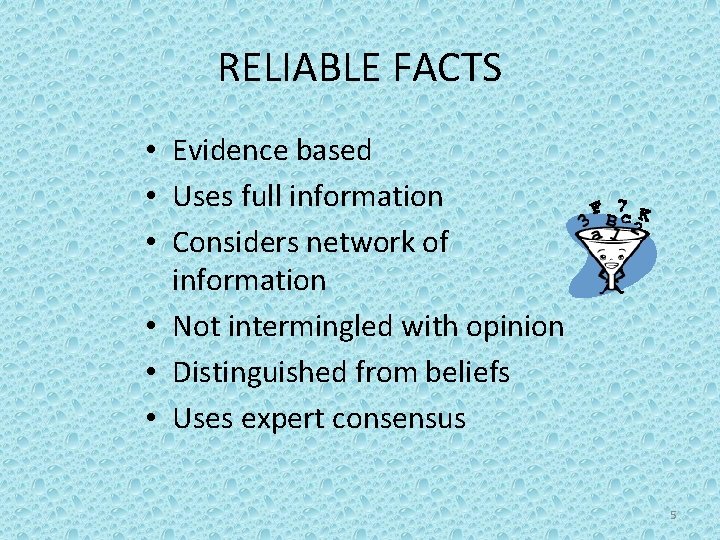 RELIABLE FACTS • Evidence based • Uses full information • Considers network of information