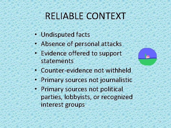 RELIABLE CONTEXT • Undisputed facts • Absence of personal attacks • Evidence offered to
