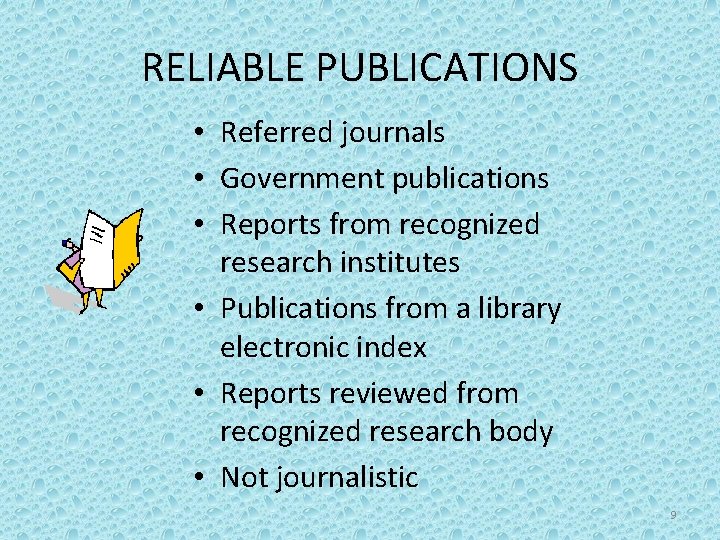 RELIABLE PUBLICATIONS • Referred journals • Government publications • Reports from recognized research institutes