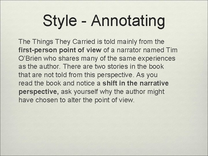 Style - Annotating The Things They Carried is told mainly from the first-person point