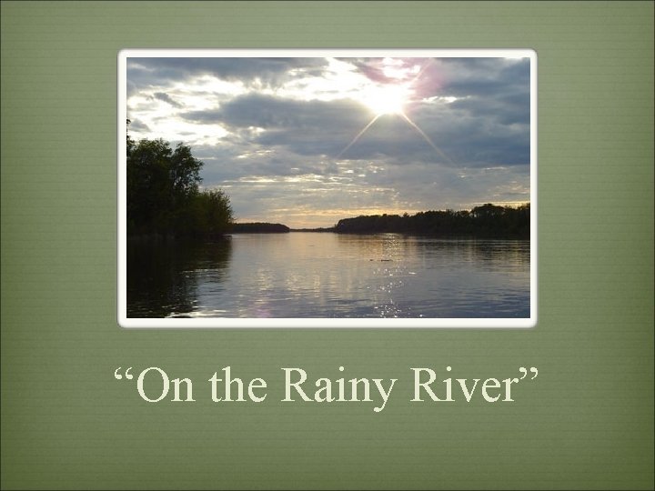 “On the Rainy River” 