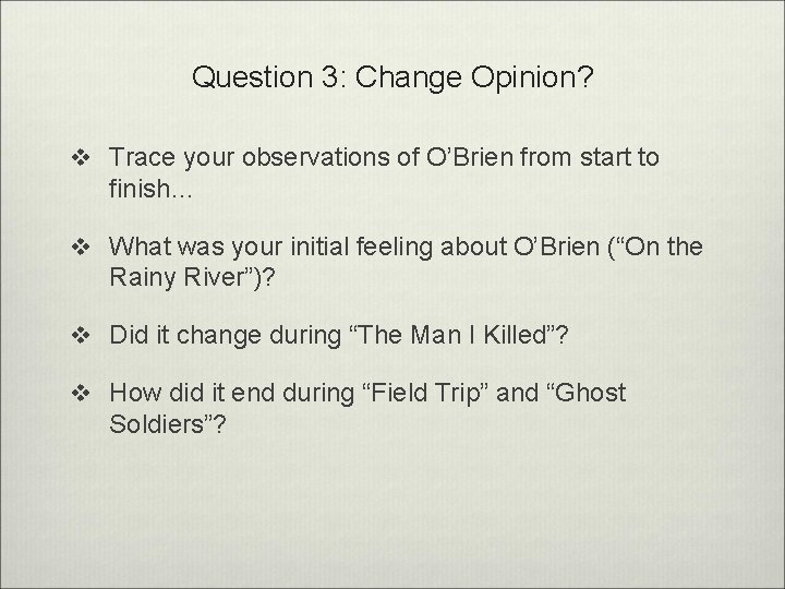 Question 3: Change Opinion? v Trace your observations of O’Brien from start to finish…