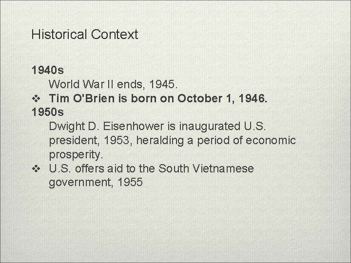 Historical Context 1940 s World War II ends, 1945. v Tim O'Brien is born