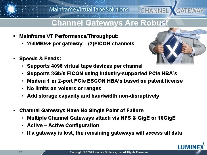 Channel Gateways Are Robust § Mainframe VT Performance/Throughput: • 250 MB/s+ per gateway –