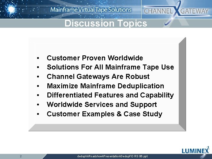 Discussion Topics • • 2 Customer Proven Worldwide Solutions For All Mainframe Tape Use