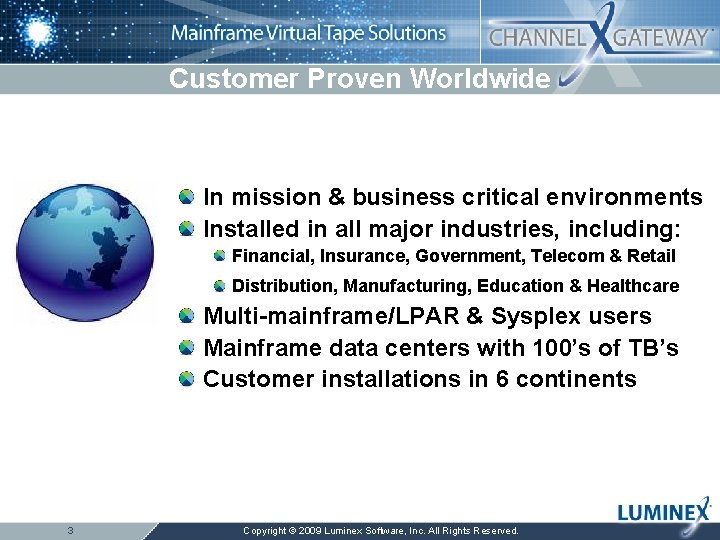 Customer Proven Worldwide In mission & business critical environments Installed in all major industries,