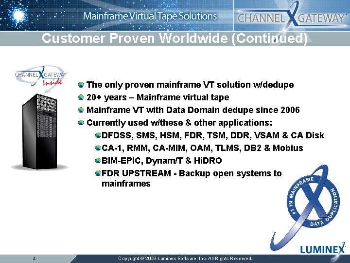 Customer Proven Worldwide (Continued) The only proven mainframe VT solution w/dedupe 20+ years –