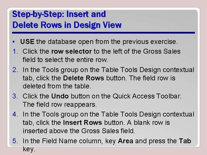 Step-by-Step: Insert and Delete Rows in Design View • USE the database open from Step-by-Step: Insert and Delete Rows in Design View • USE the database open from