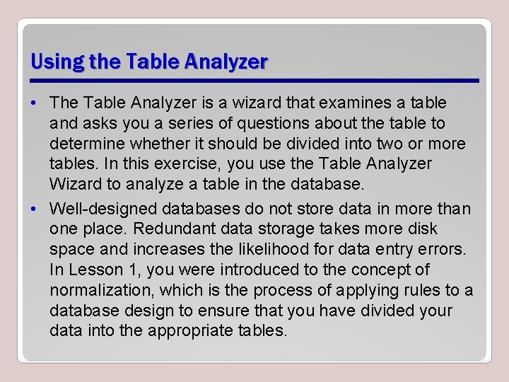 Using the Table Analyzer • The Table Analyzer is a wizard that examines a Using the Table Analyzer • The Table Analyzer is a wizard that examines a