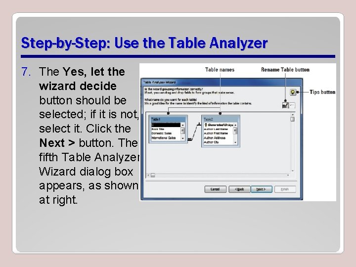 Step-by-Step: Use the Table Analyzer 7. The Yes, let the wizard decide button should Step-by-Step: Use the Table Analyzer 7. The Yes, let the wizard decide button should