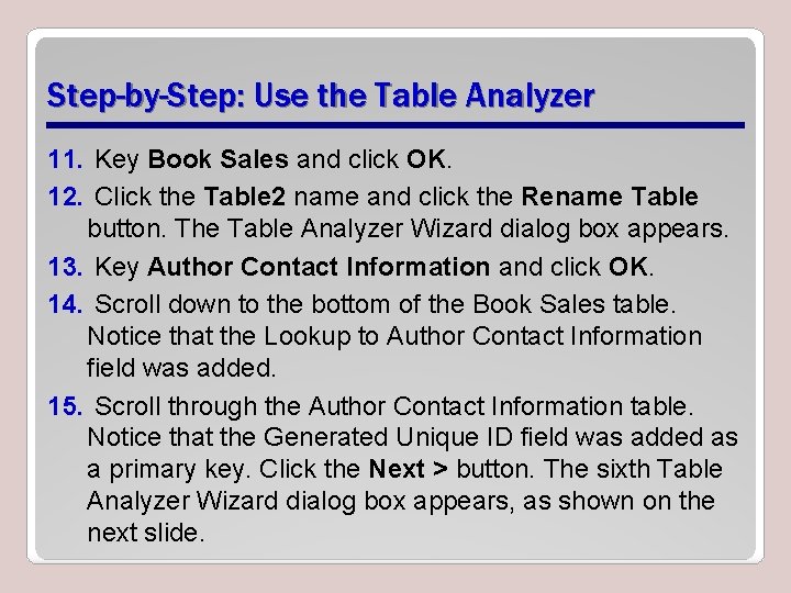 Step-by-Step: Use the Table Analyzer 11. Key Book Sales and click OK. 12. Click Step-by-Step: Use the Table Analyzer 11. Key Book Sales and click OK. 12. Click