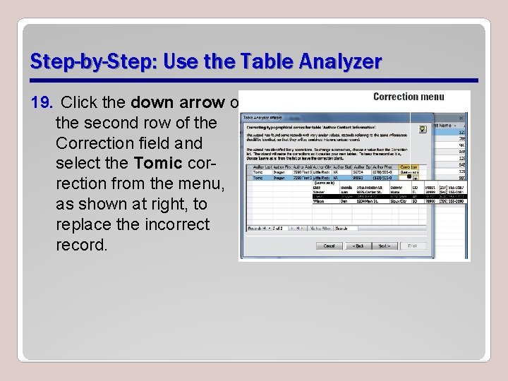 Step-by-Step: Use the Table Analyzer 19. Click the down arrow on the second row Step-by-Step: Use the Table Analyzer 19. Click the down arrow on the second row