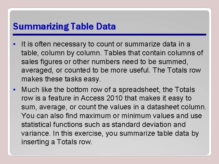 Summarizing Table Data • It is often necessary to count or summarize data in Summarizing Table Data • It is often necessary to count or summarize data in