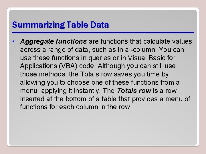 Summarizing Table Data • Aggregate functions are functions that calculate values across a range Summarizing Table Data • Aggregate functions are functions that calculate values across a range
