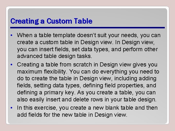 Creating a Custom Table • When a table template doesn’t suit your needs, you Creating a Custom Table • When a table template doesn’t suit your needs, you
