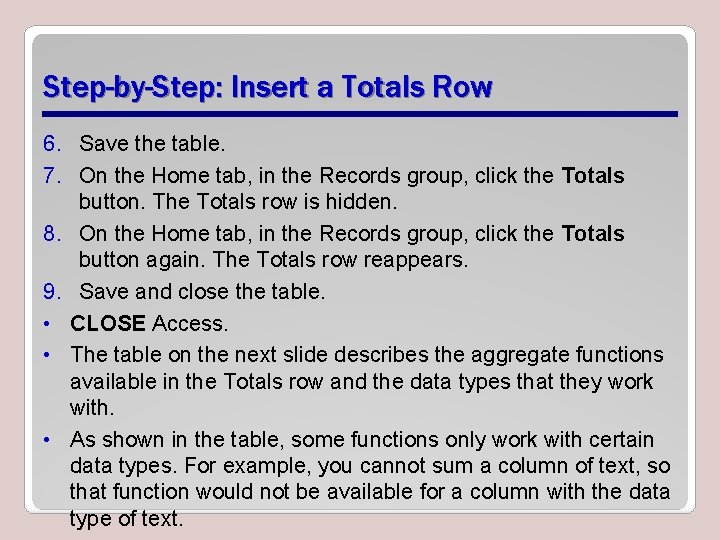 Step-by-Step: Insert a Totals Row 6. Save the table. 7. On the Home tab, Step-by-Step: Insert a Totals Row 6. Save the table. 7. On the Home tab,