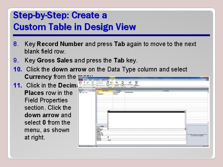 Step-by-Step: Create a Custom Table in Design View 8. Key Record Number and press Step-by-Step: Create a Custom Table in Design View 8. Key Record Number and press