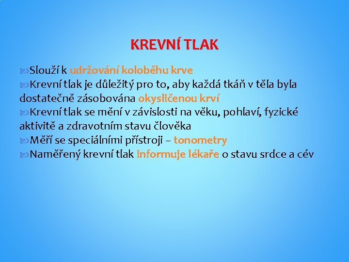 KREVNÍ TLAK Slouží k udržování koloběhu krve Krevní tlak je důležitý pro to, aby