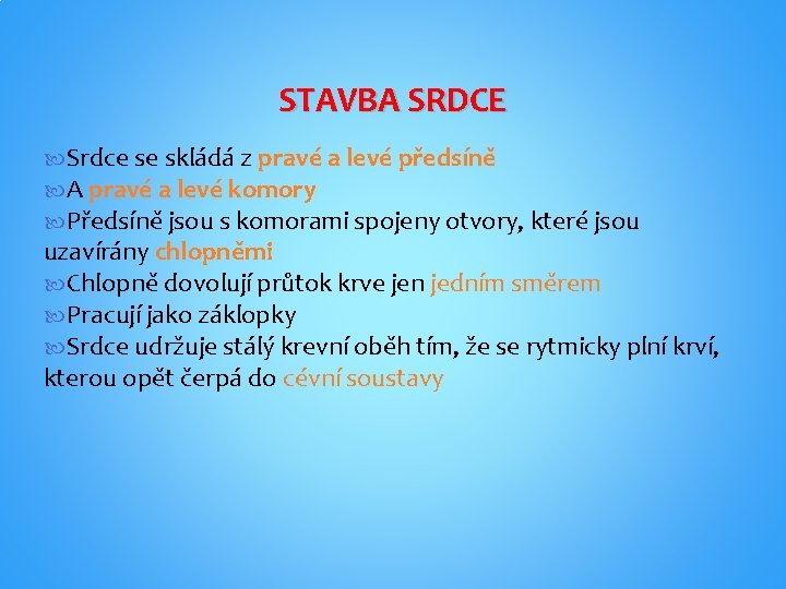 STAVBA SRDCE Srdce se skládá z pravé a levé předsíně A pravé a levé