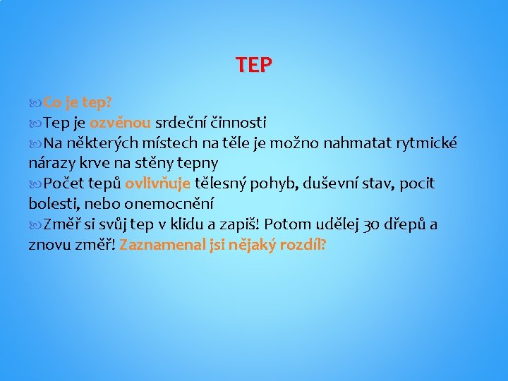 TEP Co je tep? Tep je ozvěnou srdeční činnosti Na některých místech na těle TEP Co je tep? Tep je ozvěnou srdeční činnosti Na některých místech na těle