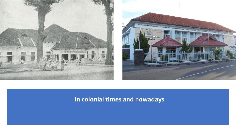 In colonial times and nowadays 