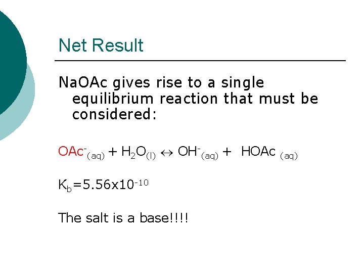 Net Result Na. OAc gives rise to a single equilibrium reaction that must be