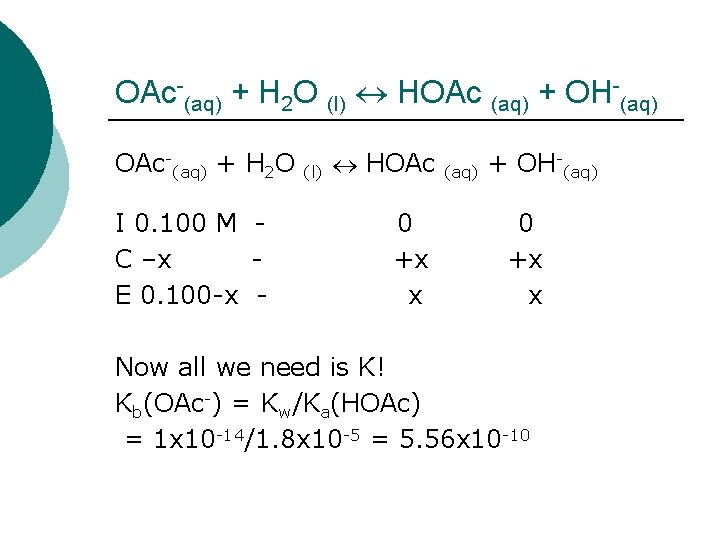 OAc-(aq) + H 2 O (l) HOAc (aq) + OH-(aq) OAc-(aq) + H 2