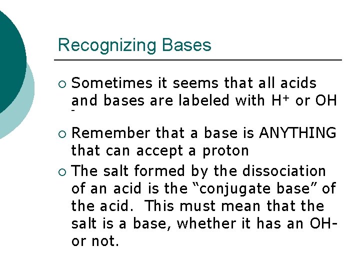 Recognizing Bases ¡ Sometimes it seems that all acids and bases are labeled with