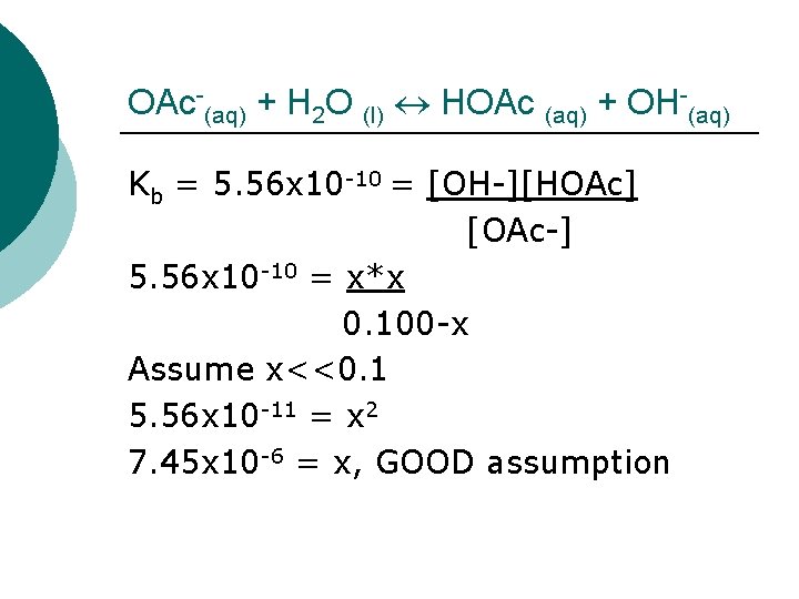 OAc-(aq) + H 2 O (l) HOAc (aq) + OH-(aq) Kb = 5. 56