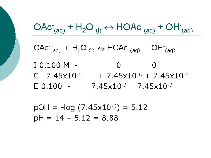 OAc-(aq) + H 2 O (l) HOAc (aq) + OH-(aq) I 0. 100 M