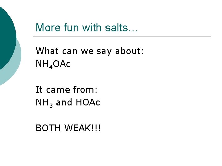 More fun with salts… What can we say about: NH 4 OAc It came