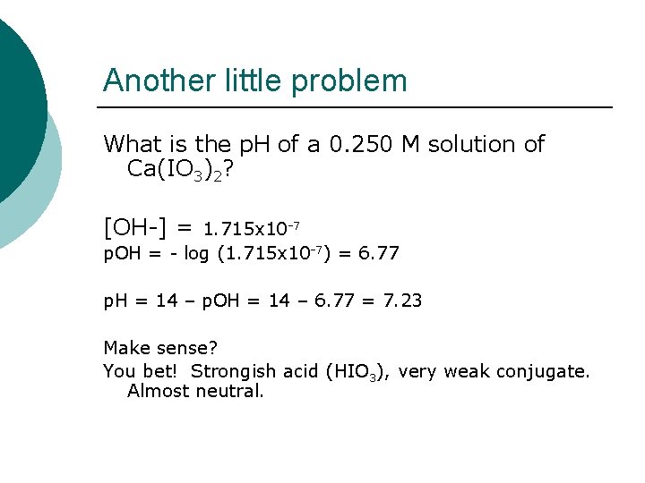 Another little problem What is the p. H of a 0. 250 M solution