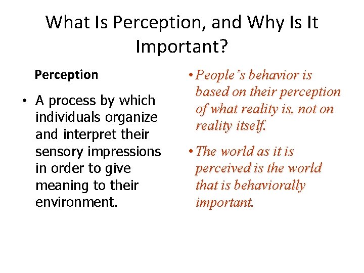 What Is Perception, and Why Is It Important? Perception • A process by which