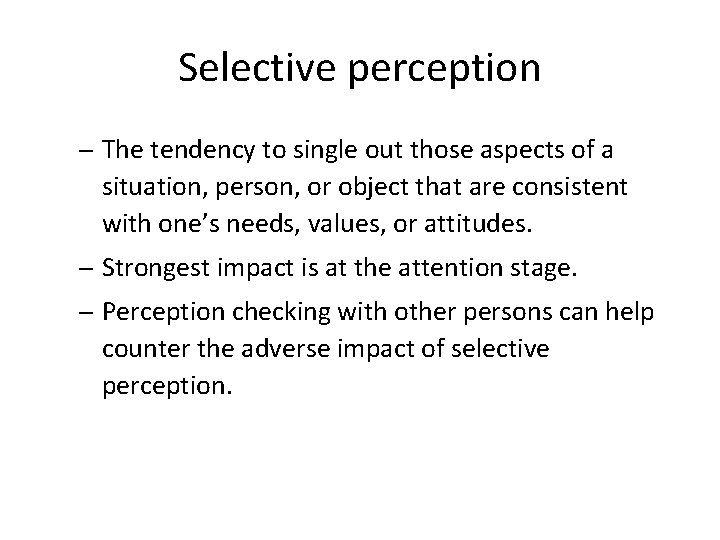 Selective perception – The tendency to single out those aspects of a situation, person,