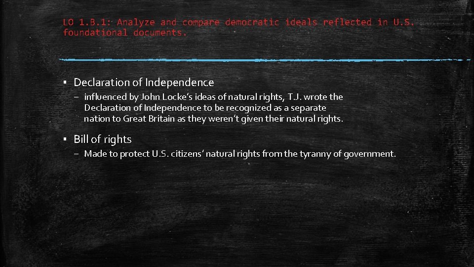 LO 1. B. 1: Analyze and compare democratic ideals reflected in U. S. foundational