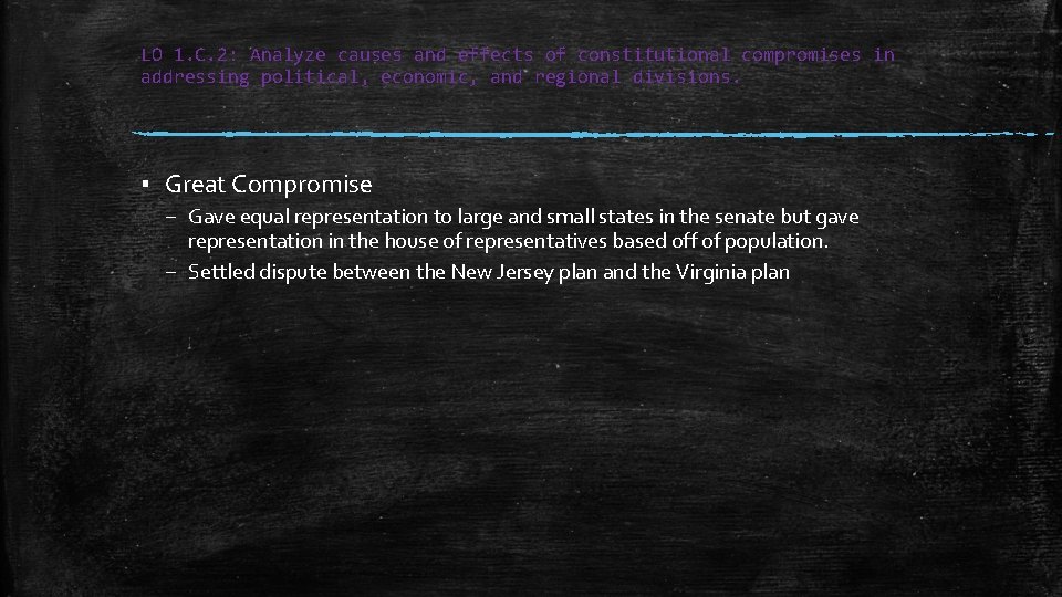 LO 1. C. 2: Analyze causes and effects of constitutional compromises in addressing political,