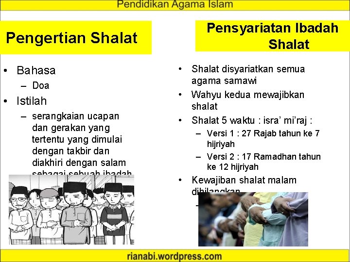 Pengertian Shalat • Bahasa – Doa • Istilah – serangkaian ucapan dan gerakan yang