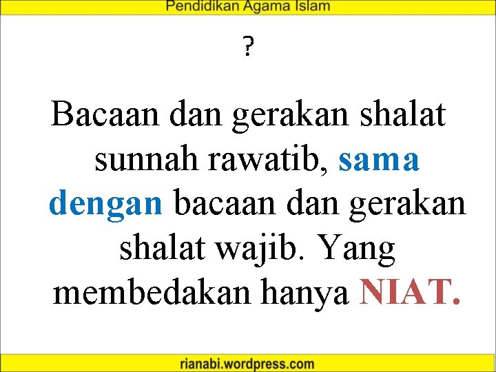 ? Bacaan dan gerakan shalat sunnah rawatib, sama dengan bacaan dan gerakan shalat wajib.