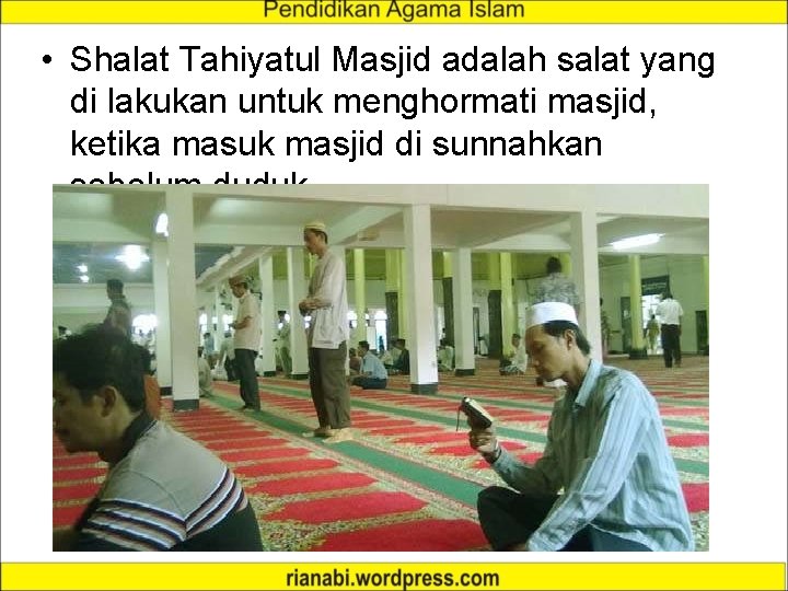  • Shalat Tahiyatul Masjid adalah salat yang di lakukan untuk menghormati masjid, ketika