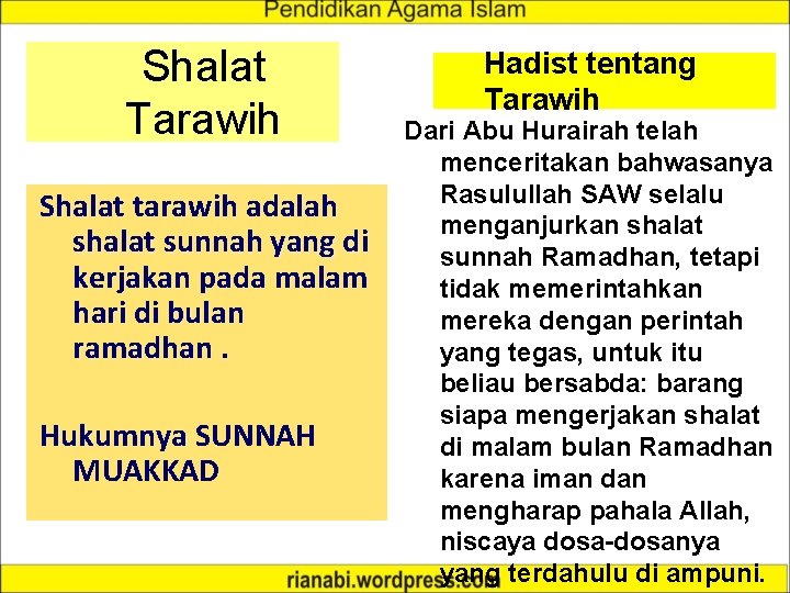 Shalat Tarawih Shalat tarawih adalah shalat sunnah yang di kerjakan pada malam hari di