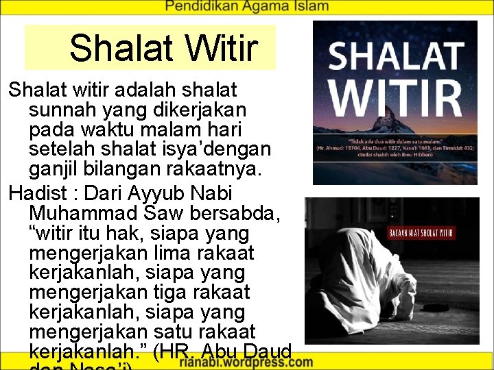 Shalat Witir Shalat witir adalah shalat sunnah yang dikerjakan pada waktu malam hari setelah