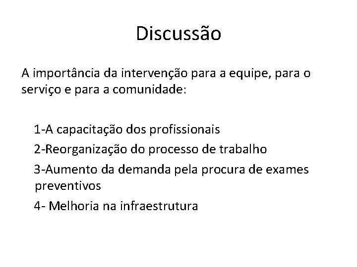 Discussão A importância da intervenção para a equipe, para o serviço e para a