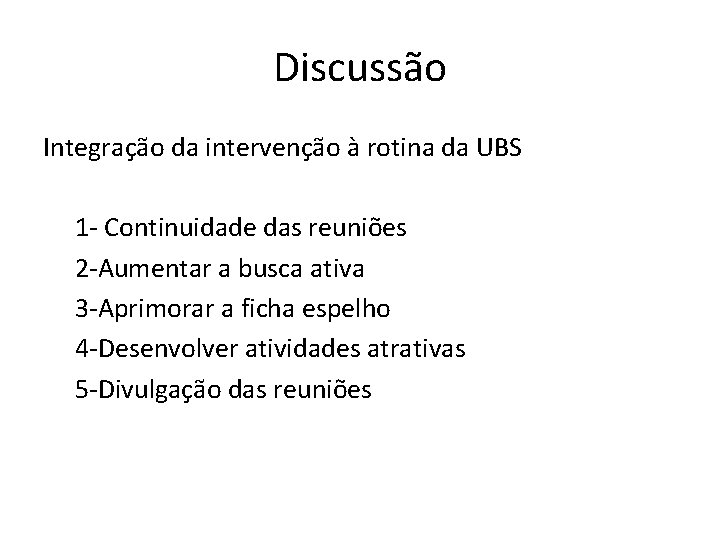 Discussão Integração da intervenção à rotina da UBS 1 - Continuidade das reuniões 2