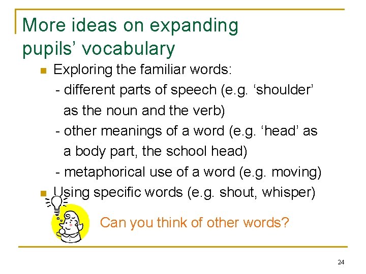 More ideas on expanding pupils’ vocabulary n n Exploring the familiar words: - different